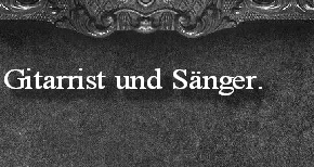 
Gitarrist und Sänger. 

